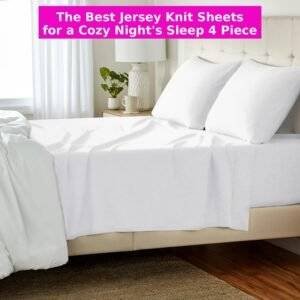 The Best Jersey Knit Sheets for a Cozy Night's Sleep 4 Piece